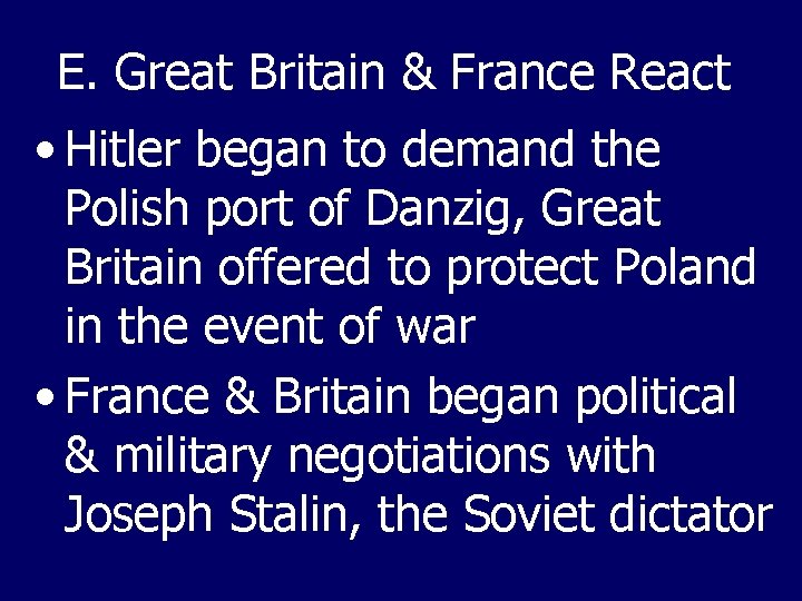 E. Great Britain & France React • Hitler began to demand the Polish port