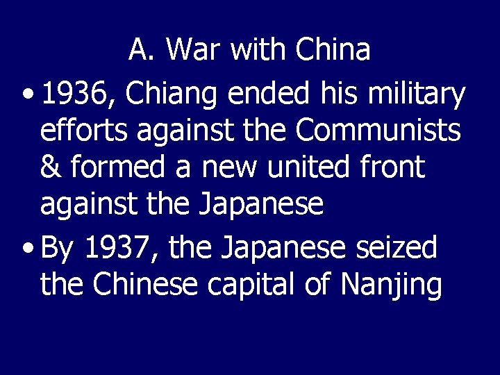 A. War with China • 1936, Chiang ended his military efforts against the Communists