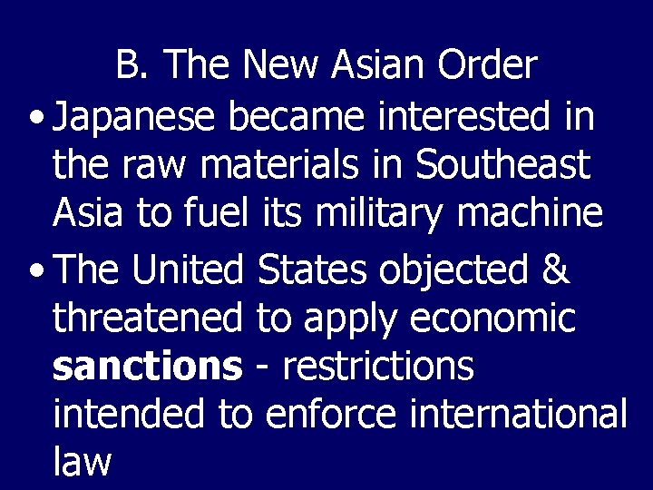 B. The New Asian Order • Japanese became interested in the raw materials in