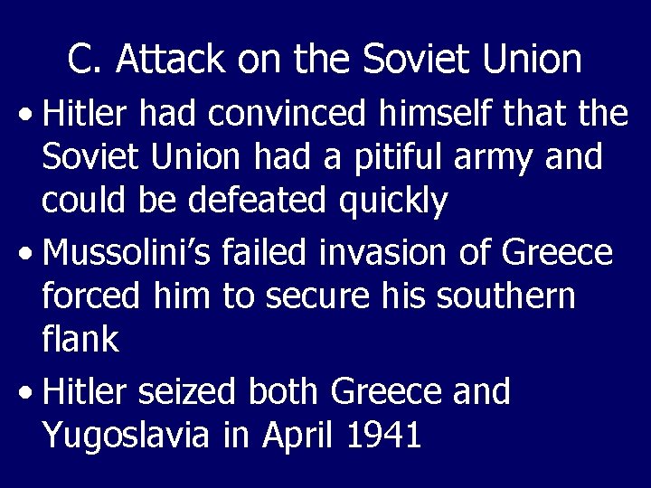 C. Attack on the Soviet Union • Hitler had convinced himself that the Soviet