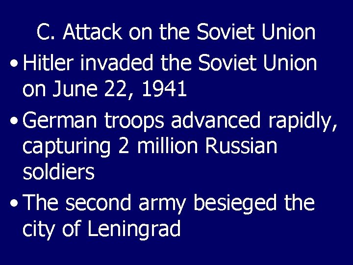 C. Attack on the Soviet Union • Hitler invaded the Soviet Union on June