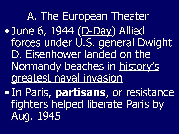 A. The European Theater • June 6, 1944 (D-Day) Allied forces under U. S.