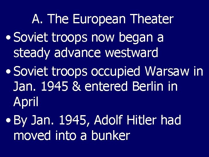 A. The European Theater • Soviet troops now began a steady advance westward •