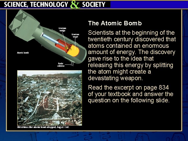 The Atomic Bomb Scientists at the beginning of the twentieth century discovered that atoms