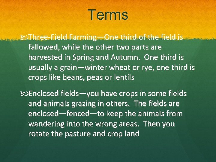 Terms Three-Field Farming—One third of the field is fallowed, while the other two parts
