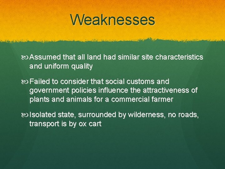 Weaknesses Assumed that all land had similar site characteristics and uniform quality Failed to