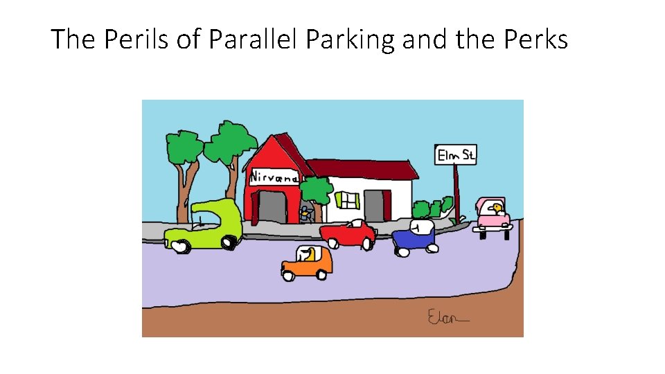 The Perils of Parallel Parking and the Perks The Perils of Parallel Parking and the Perks