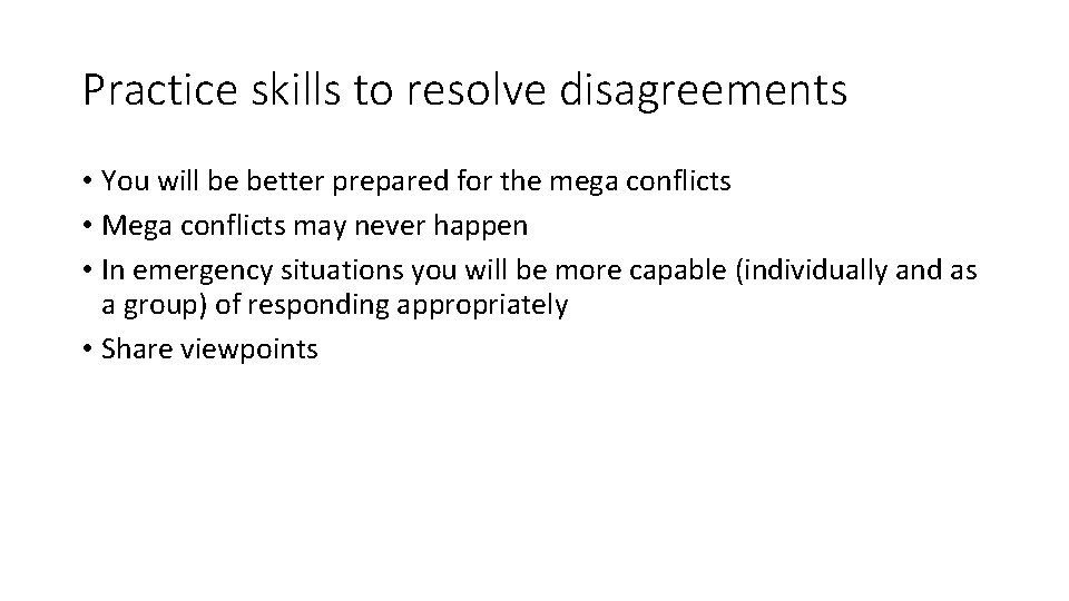 Practice skills to resolve disagreements • You will be better prepared for the mega Practice skills to resolve disagreements • You will be better prepared for the mega