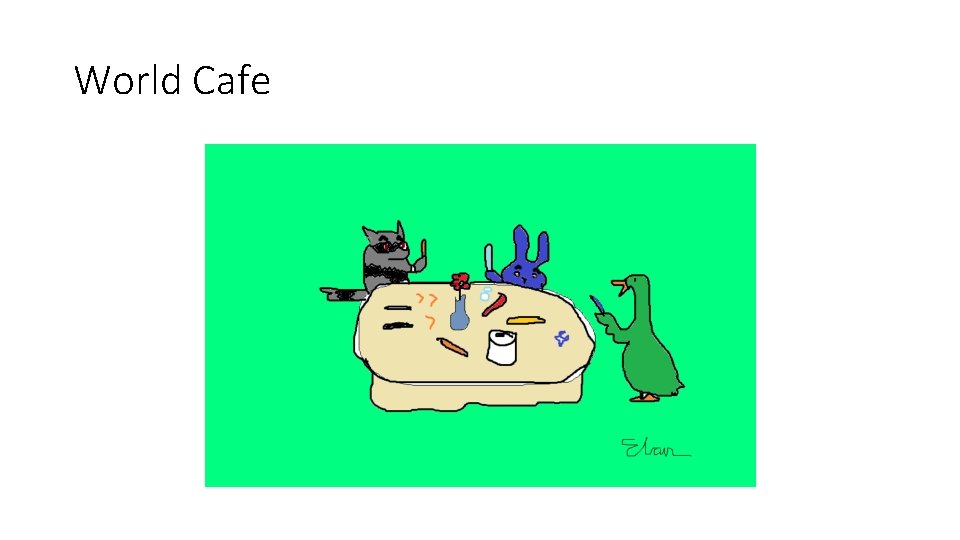 World Cafe World Cafe