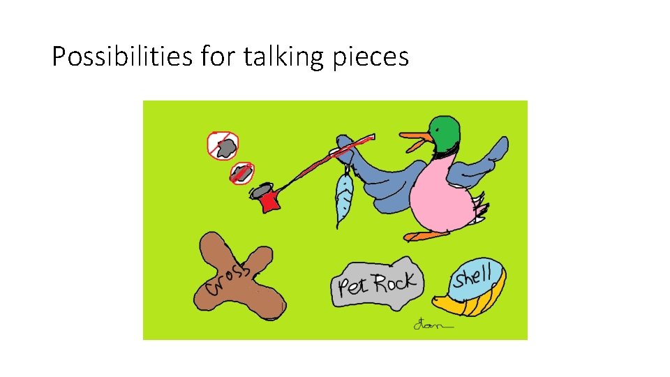 Possibilities for talking pieces Possibilities for talking pieces