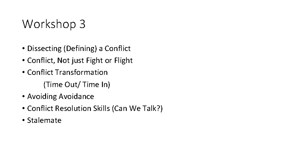 Workshop 3 • Dissecting (Defining) a Conflict • Conflict, Not just Fight or Flight Workshop 3 • Dissecting (Defining) a Conflict • Conflict, Not just Fight or Flight