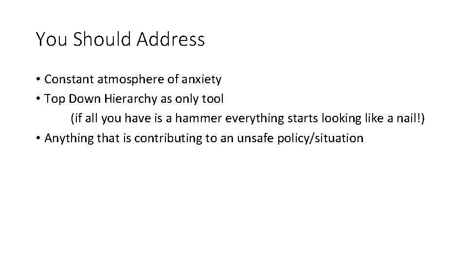 You Should Address • Constant atmosphere of anxiety • Top Down Hierarchy as only You Should Address • Constant atmosphere of anxiety • Top Down Hierarchy as only