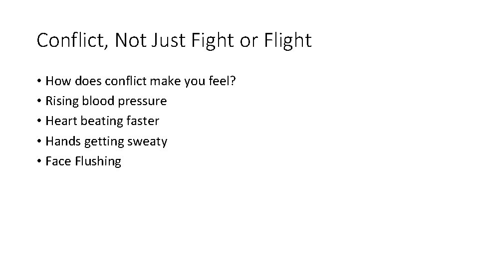 Conflict, Not Just Fight or Flight • How does conflict make you feel? • Conflict, Not Just Fight or Flight • How does conflict make you feel? •