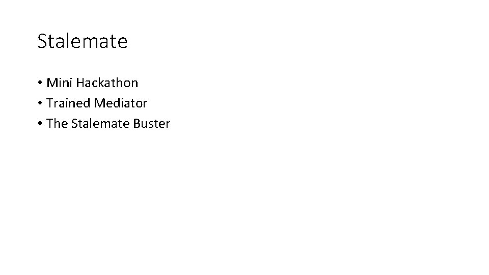 Stalemate • Mini Hackathon • Trained Mediator • The Stalemate Buster Stalemate • Mini Hackathon • Trained Mediator • The Stalemate Buster