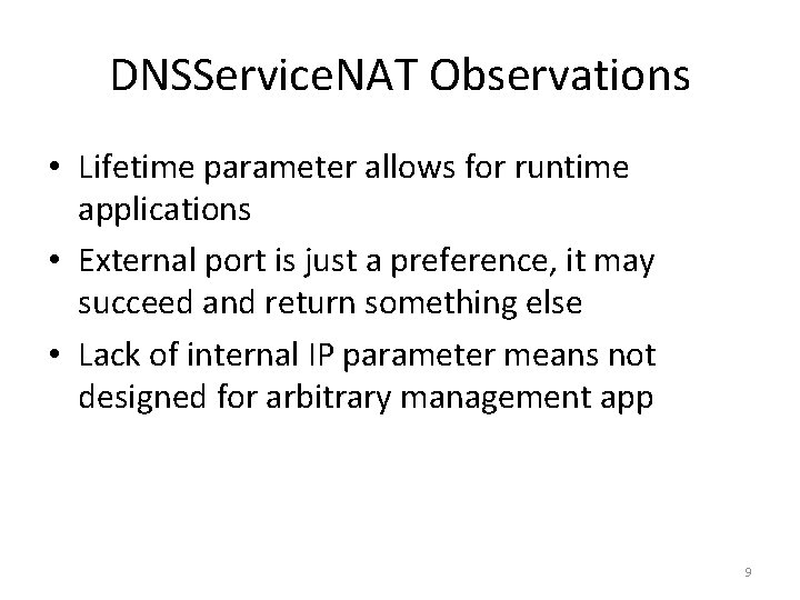 DNSService. NAT Observations • Lifetime parameter allows for runtime applications • External port is DNSService. NAT Observations • Lifetime parameter allows for runtime applications • External port is