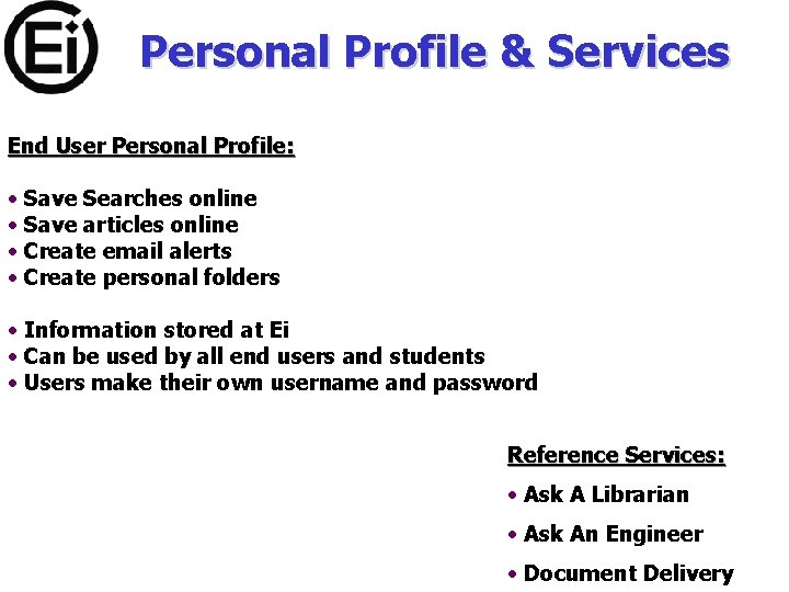 Personal Profile & Services End User Personal Profile: • Save Searches online • Save