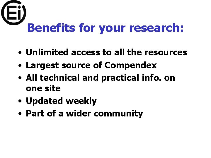 Benefits for your research: • Unlimited access to all the resources • Largest source