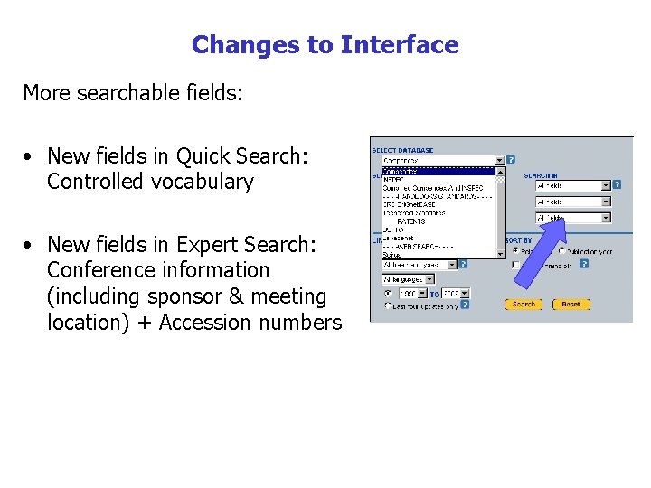 Changes to Interface More searchable fields: • New fields in Quick Search: Controlled vocabulary