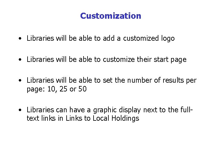 Customization • Libraries will be able to add a customized logo • Libraries will