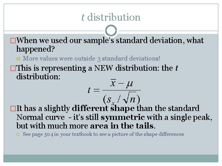 t distribution �When we used our sample’s standard deviation, what happened? More values were