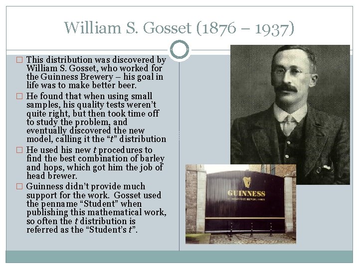 William S. Gosset (1876 – 1937) � This distribution was discovered by William S.