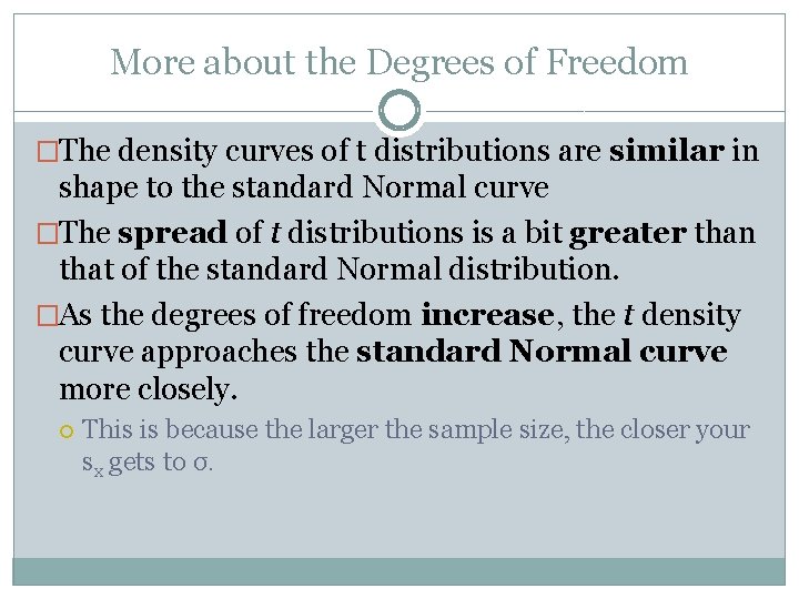 More about the Degrees of Freedom �The density curves of t distributions are similar