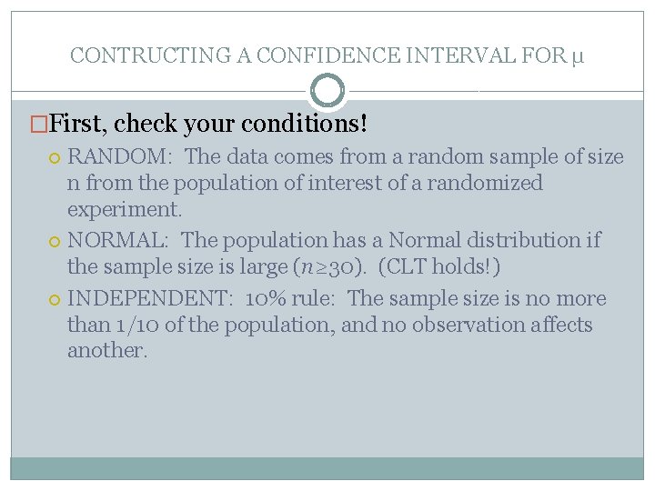 CONTRUCTING A CONFIDENCE INTERVAL FOR µ �First, check your conditions! RANDOM: The data comes