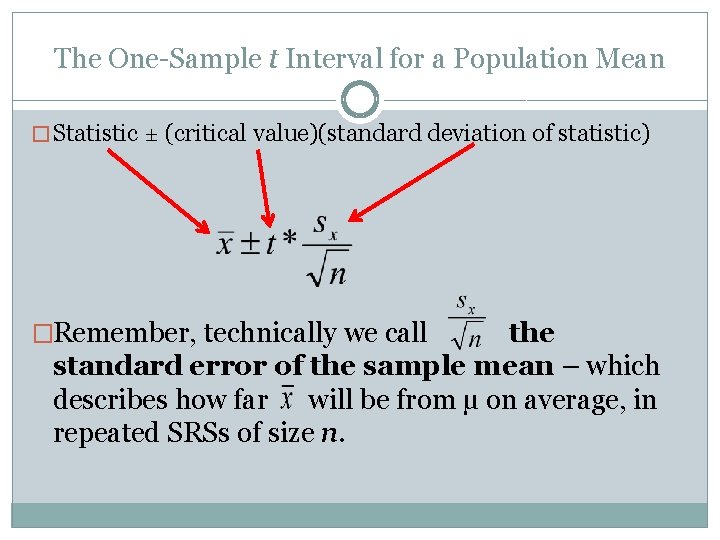 The One-Sample t Interval for a Population Mean � Statistic ± (critical value)(standard deviation