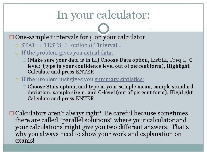 In your calculator: � One-sample t intervals for µ on your calculator: STAT TESTS