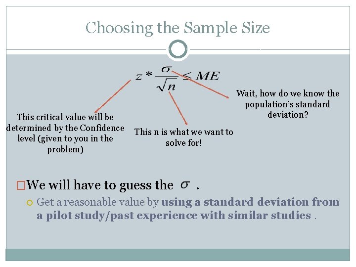 Choosing the Sample Size This critical value will be determined by the Confidence level