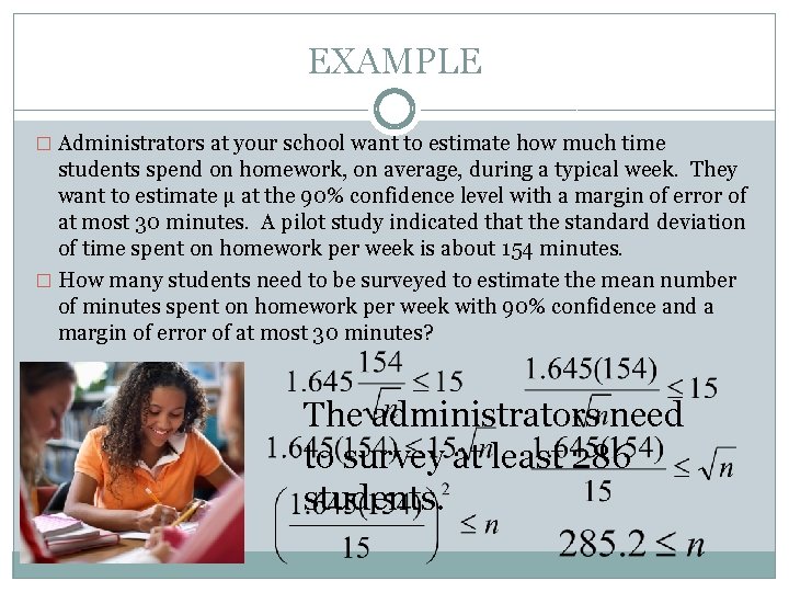 EXAMPLE � Administrators at your school want to estimate how much time students spend