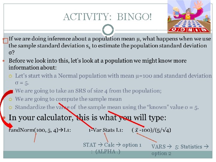 ACTIVITY: BINGO! � STAT Calc option 1 : (ALPHA. ) VARS 5: Statistics option
