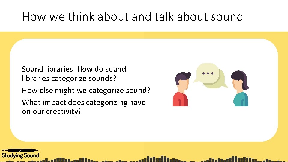 How we think about and talk about sound Sound libraries: How do sound libraries