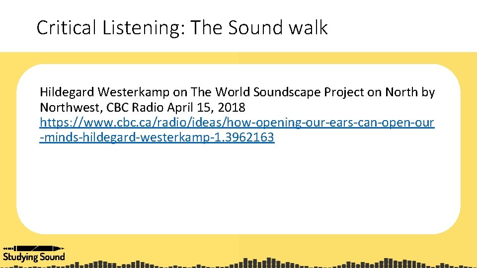 Critical Listening: The Sound walk Hildegard Westerkamp on The World Soundscape Project on North