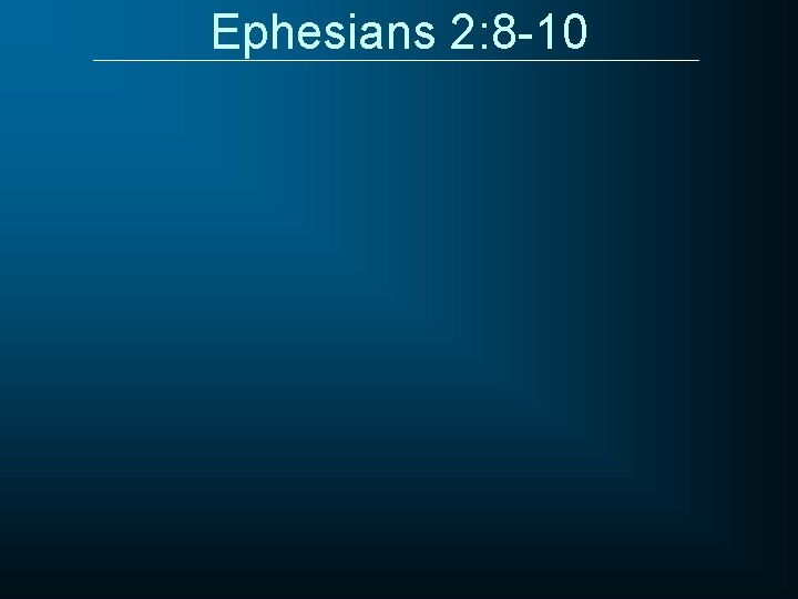 Ephesians 2: 8 -10 
