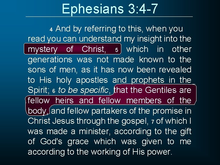 Ephesians 3: 4 -7 And by referring to this, when you read you can