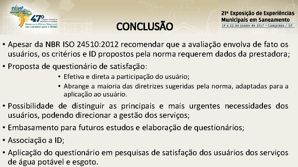 CONCLUSÃO • Apesar da NBR ISO 24510: 2012 recomendar que a avaliação envolva de