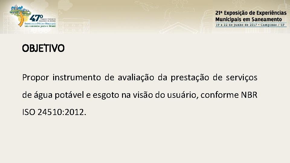 OBJETIVO Propor instrumento de avaliação da prestação de serviços de água potável e esgoto