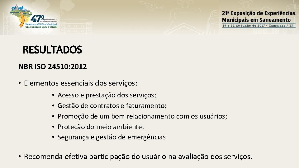 RESULTADOS NBR ISO 24510: 2012 • Elementos essenciais dos serviços: • • • Acesso