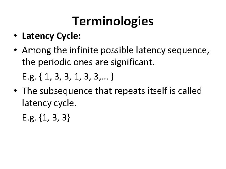Terminologies • Latency Cycle: • Among the infinite possible latency sequence, the periodic ones