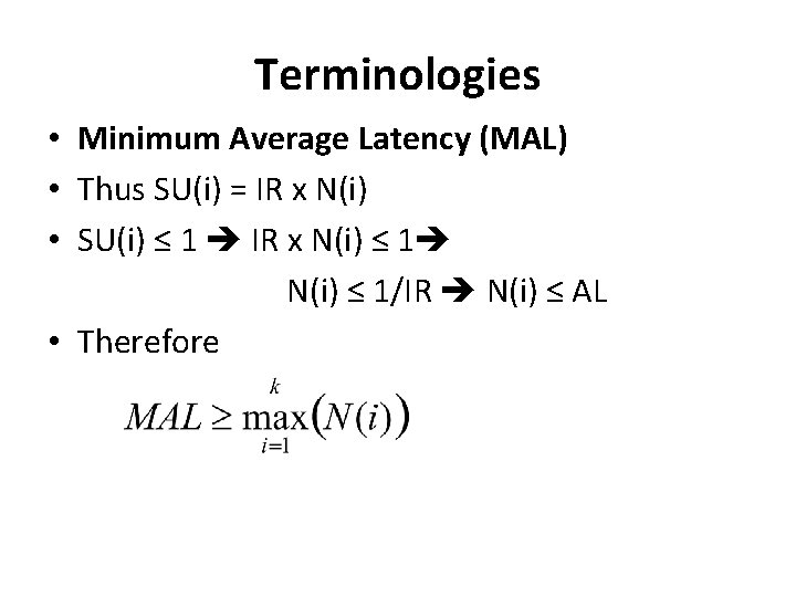 Terminologies • Minimum Average Latency (MAL) • Thus SU(i) = IR x N(i) •