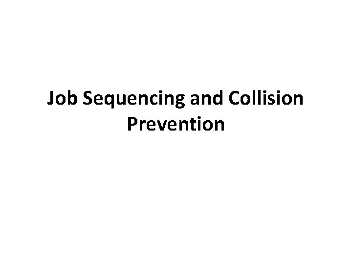 Job Sequencing and Collision Prevention 