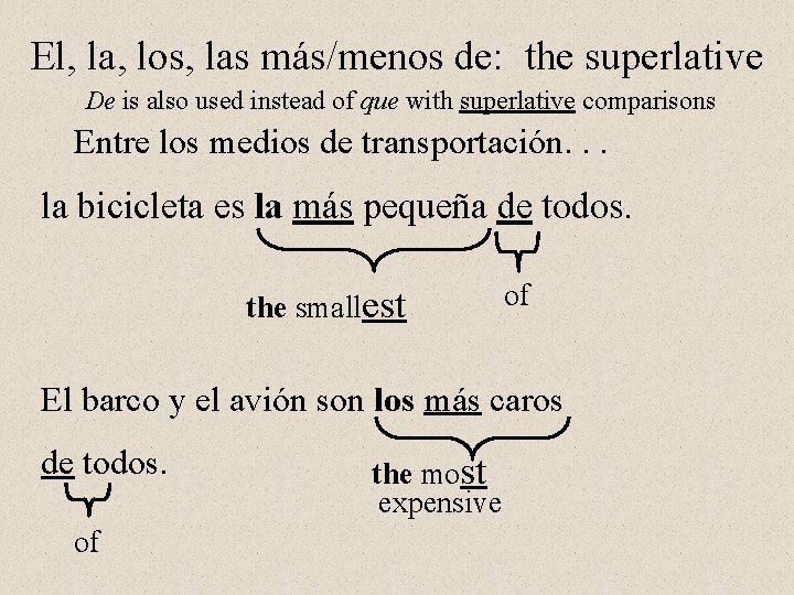 El, la, los, las más/menos de: the superlative De is also used instead of