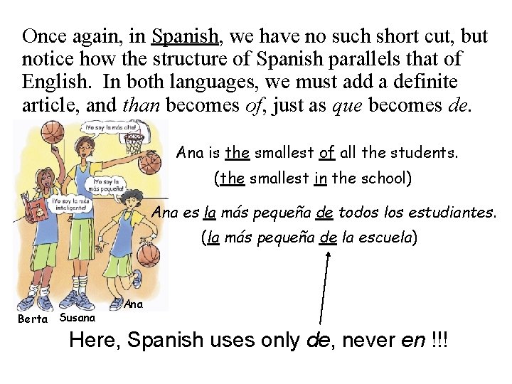 Once again, in Spanish, we have no such short cut, but notice how the