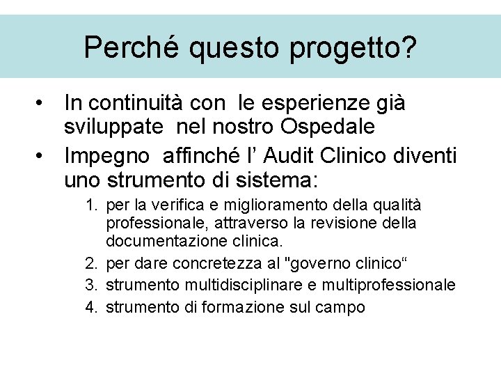 Perché questo progetto? • In continuità con le esperienze già sviluppate nel nostro Ospedale