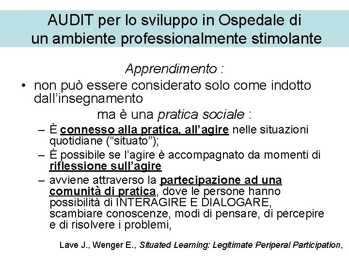 AUDIT per lo sviluppo in Ospedale di un ambiente professionalmente stimolante Apprendimento : •