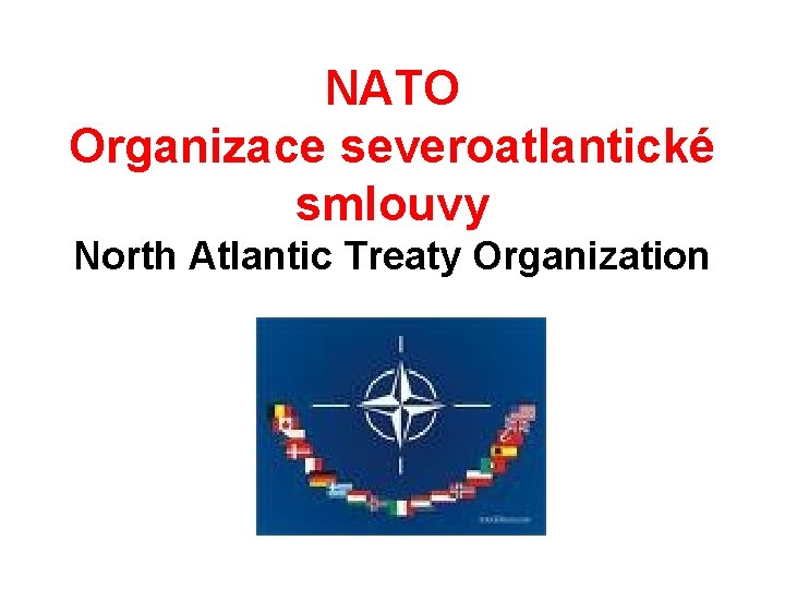 NATO Organizace severoatlantické smlouvy North Atlantic Treaty Organization 