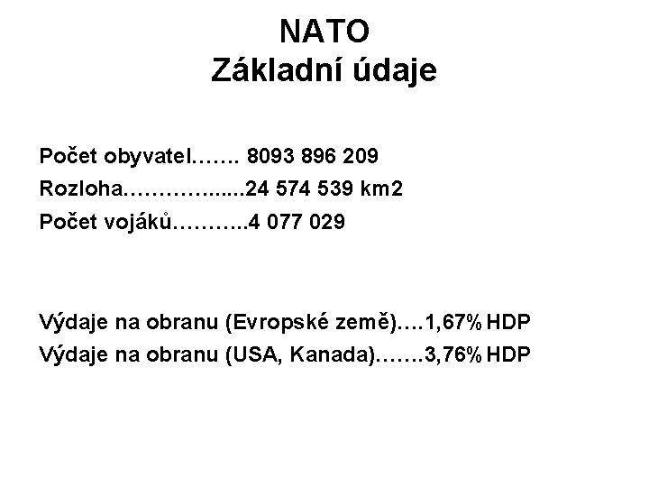 NATO Základní údaje Počet obyvatel……. 8093 896 209 Rozloha…………. . . 24 574 539