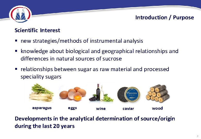 Introduction / Purpose Scientific Interest § new strategies/methods of instrumental analysis § knowledge about