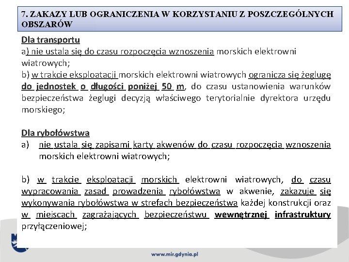 7. ZAKAZY LUB OGRANICZENIA W KORZYSTANIU Z POSZCZEGÓLNYCH OBSZARÓW Dla transportu a) nie ustala